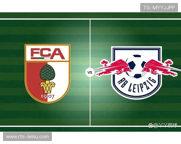 RB莱比锡迎战奥格斯堡,欧战席位争夺关键 RB莱比锡迎战奥格斯堡,欧战席位争夺关键
